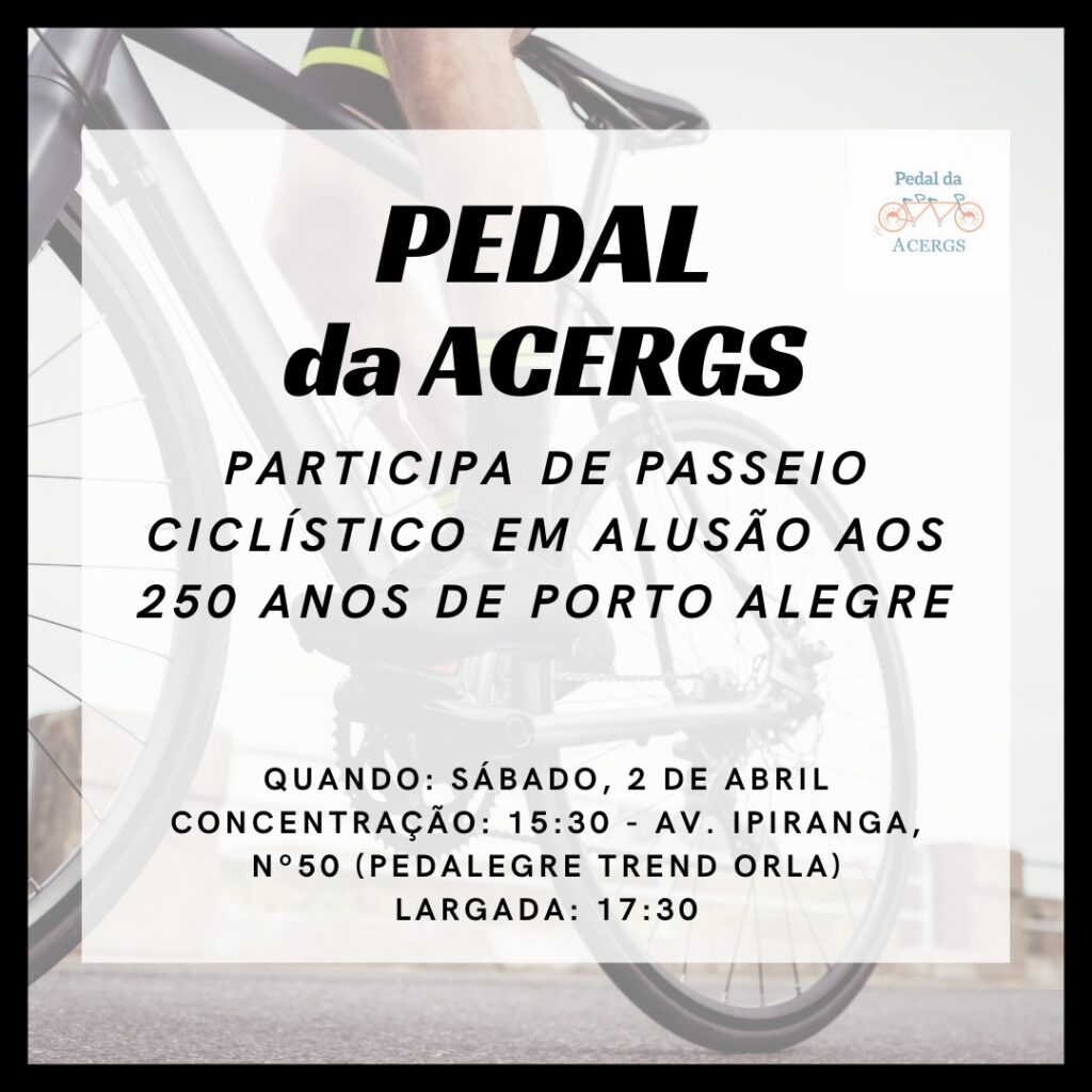 Descrição da Imagem: Imagem desfocada onde, em segundo plano, temos a imagem de um ciclista e, em primeiro plano, temos as informações referentes ao evento. Está escrito "Pedal da Acergs participa de passeio ciclístico em alusão aos 250 anos de Porto Alegre". Um pouco abaixo, estão escritas as informações que dizem quando o evento vai acontecer, onde será a concentração, junto com o seu horário, e, por último, qual será o horário da saída: "Quando: Sábado, 2 de abril", "Concentração: 15:30 na Avenida Ipiranga, número 50 (PedAlegre Trend Orla)" e "Largada: 17:30".
